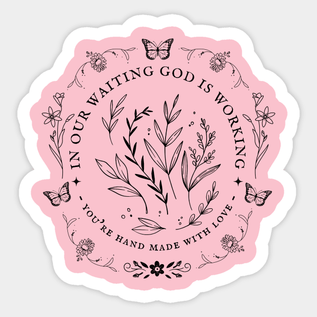 In Our Waiting god Is Working - Christian Quote Sticker by Heavenly Heritage